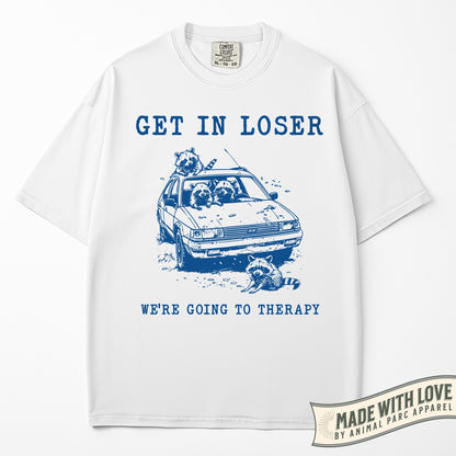 Get In Loser We're Going To Therapy