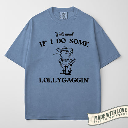Y'all Mind If I Do Some Lollygaggin'